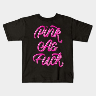 PINK AS FUCK Kids T-Shirt